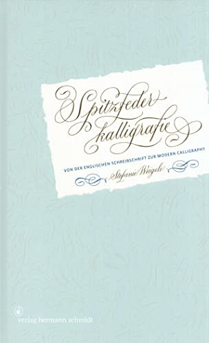 Spitzfederkalligrafie: Von der Englischen Schreibschrift zur Modern Calligraphy von Schmidt Hermann Verlag
